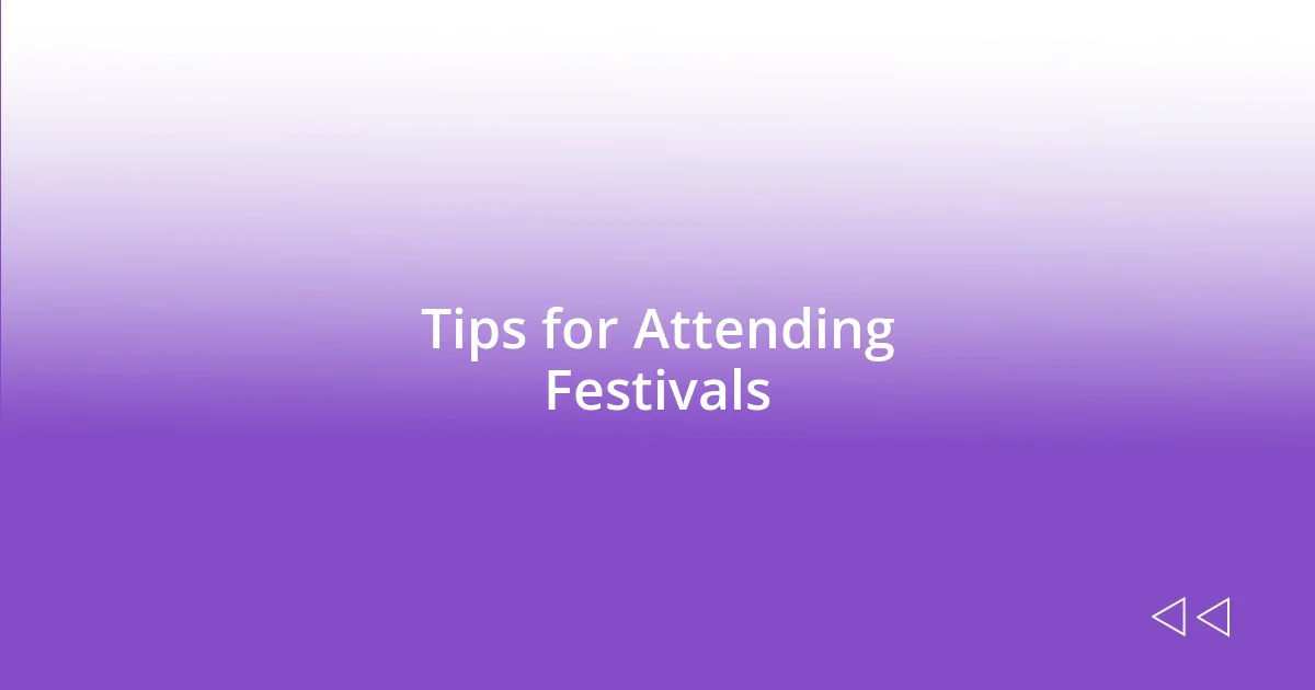 Tips for Attending Festivals