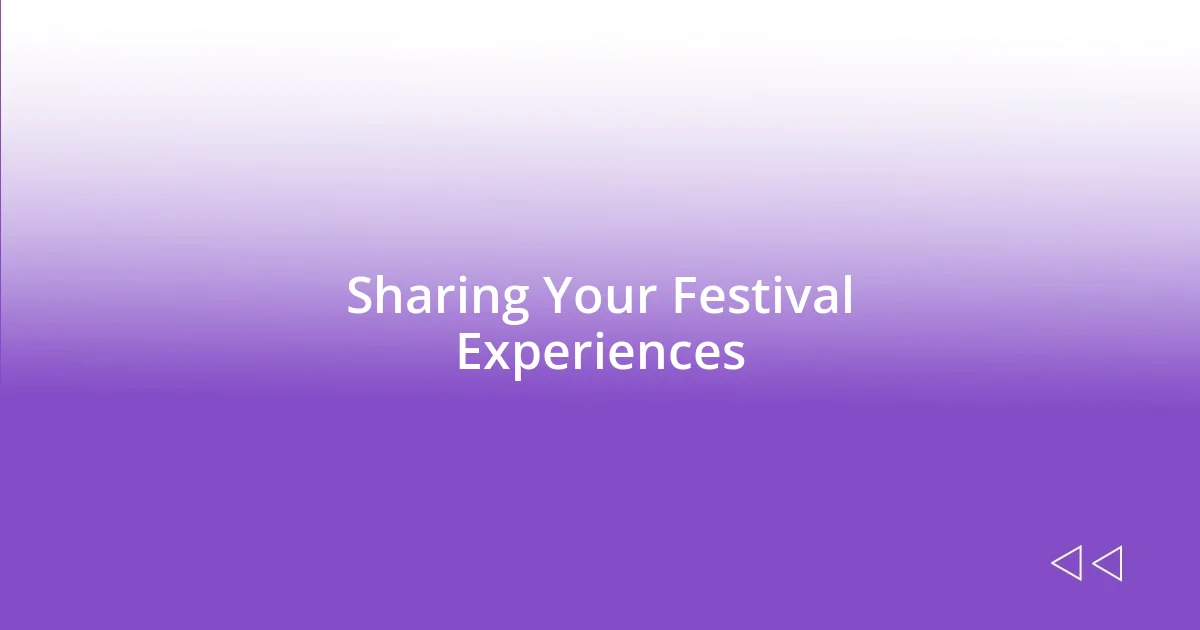 Sharing Your Festival Experiences