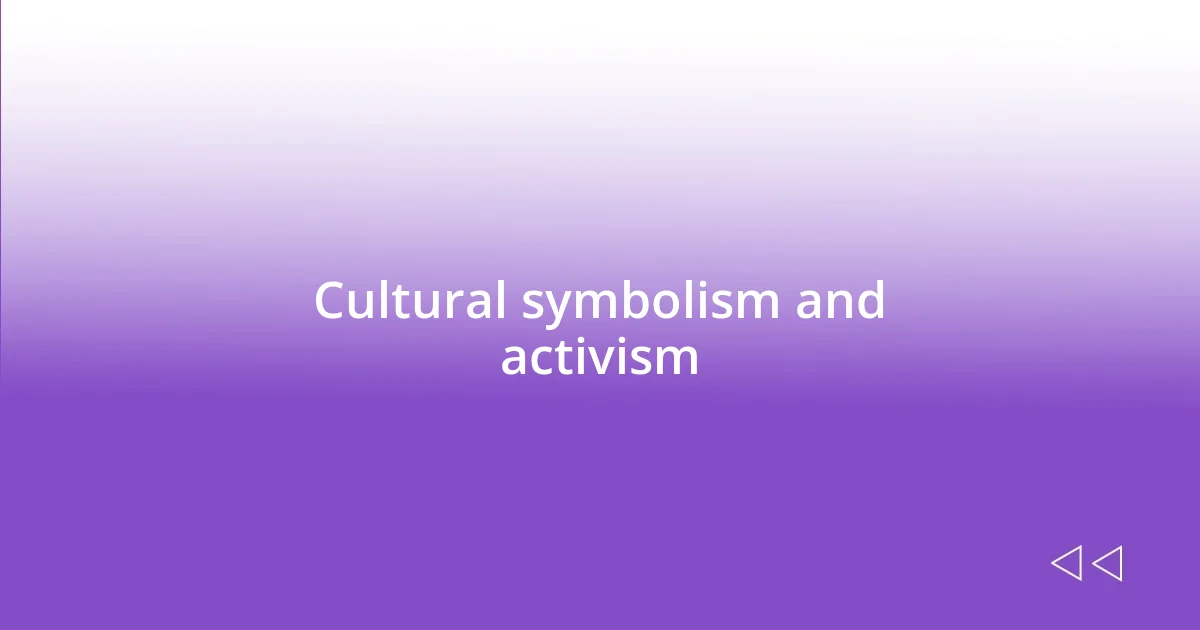 Cultural symbolism and activism