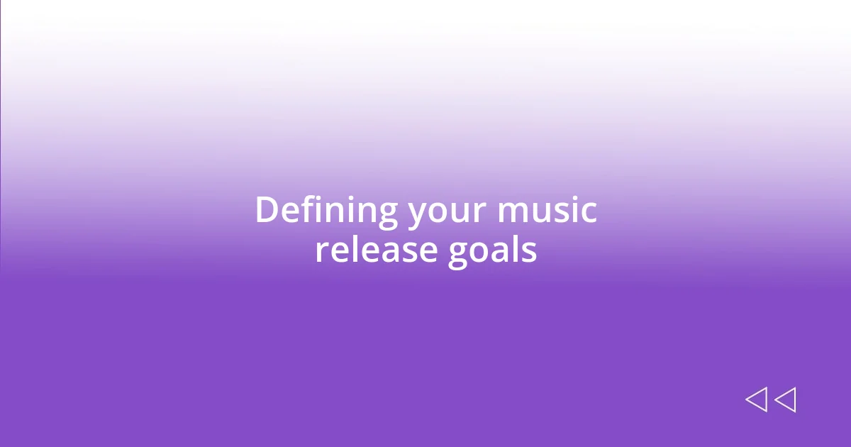 Defining your music release goals