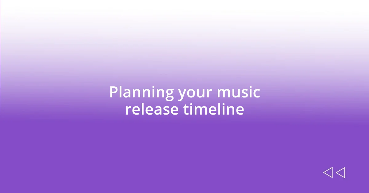 Planning your music release timeline