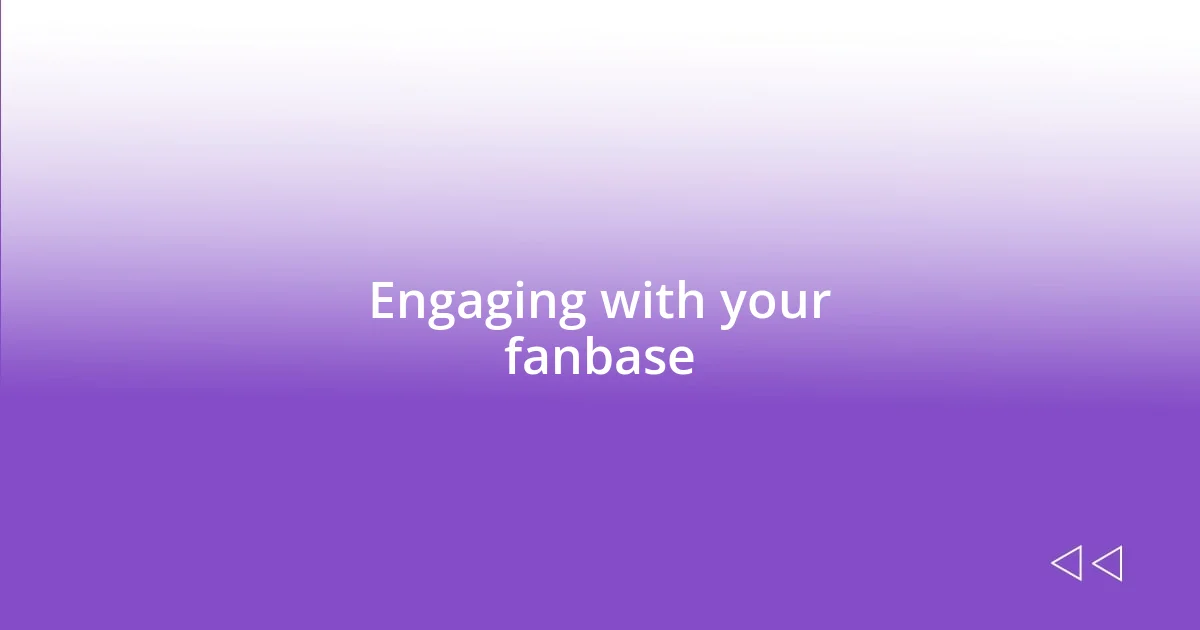 Engaging with your fanbase