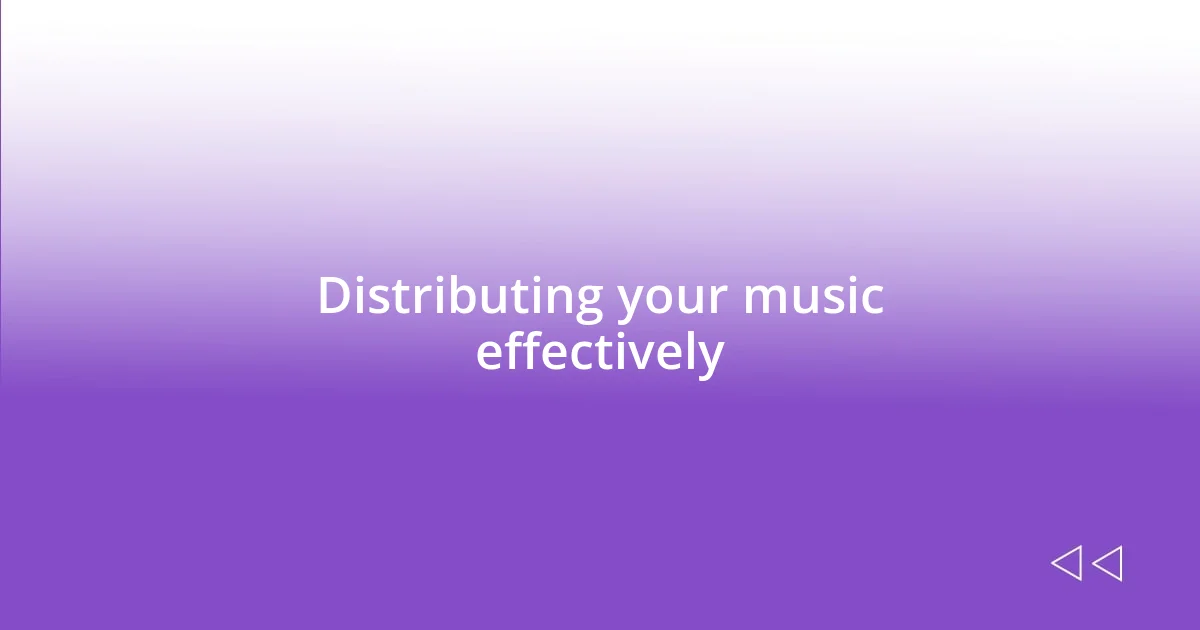 Distributing your music effectively