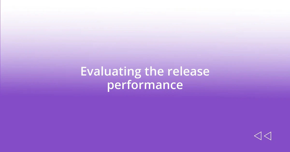 Evaluating the release performance