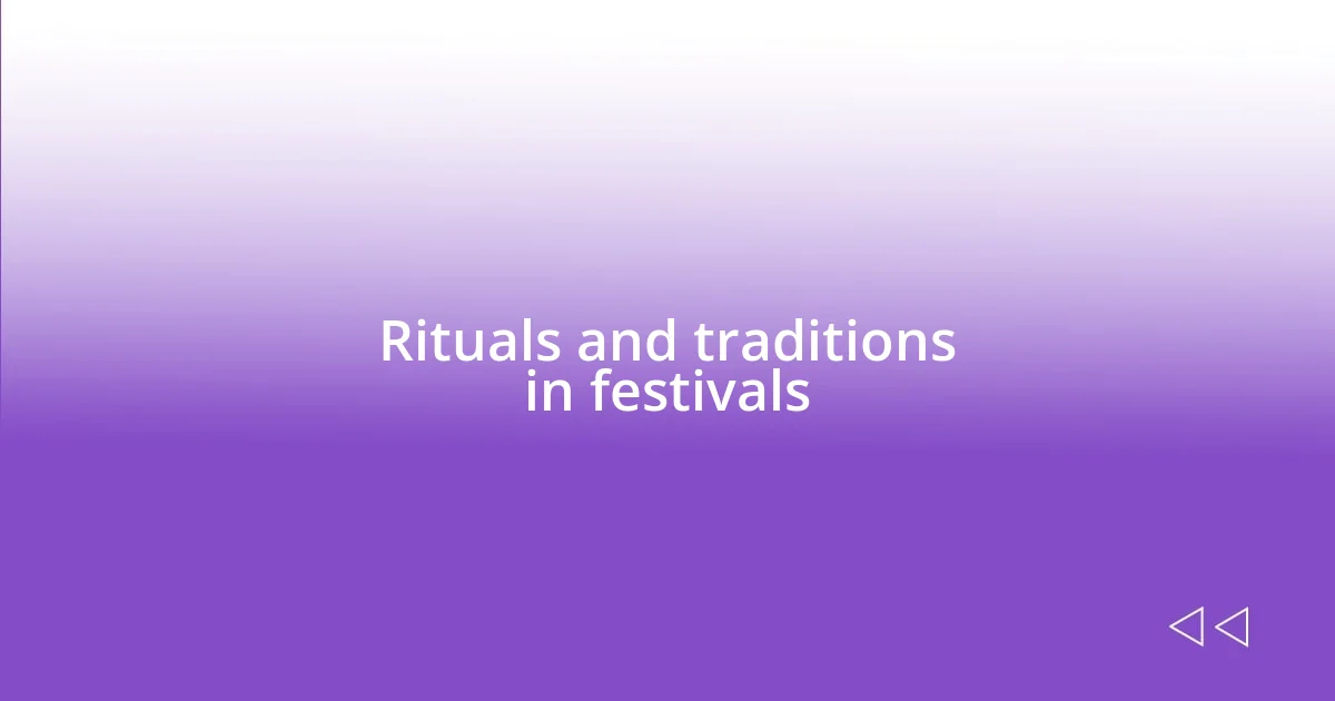 Rituals and traditions in festivals