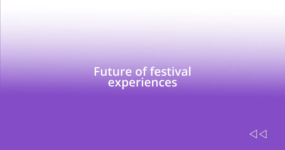 Future of festival experiences