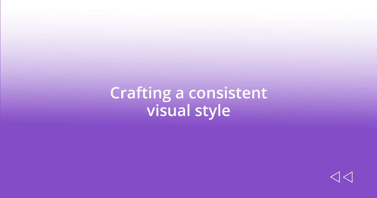 Crafting a consistent visual style