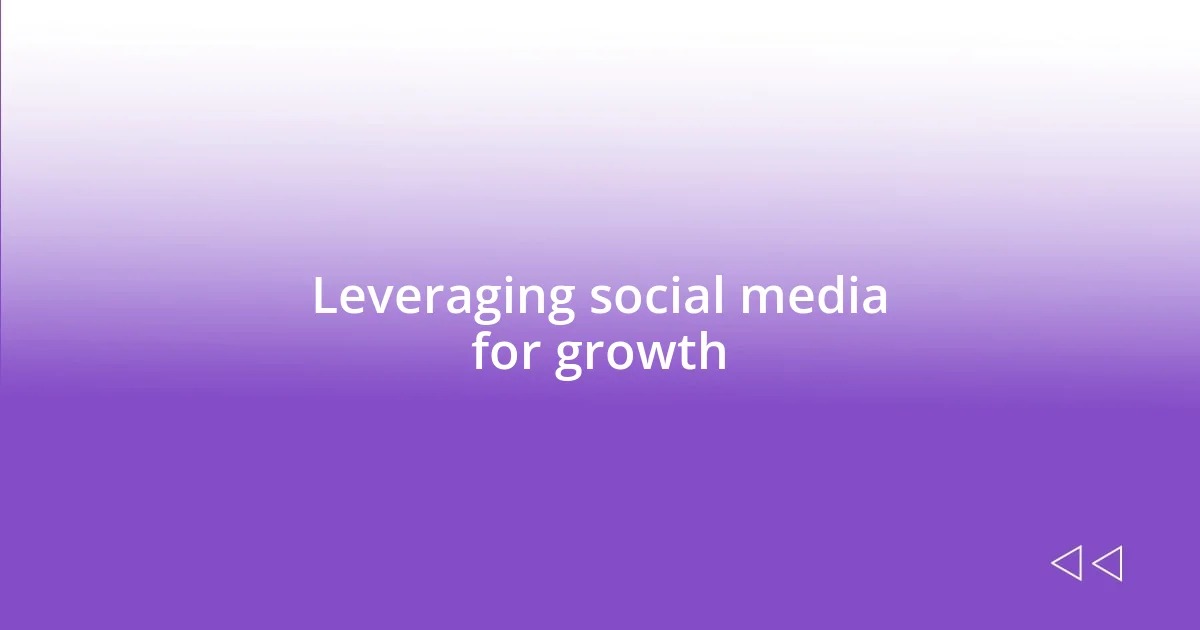 Leveraging social media for growth