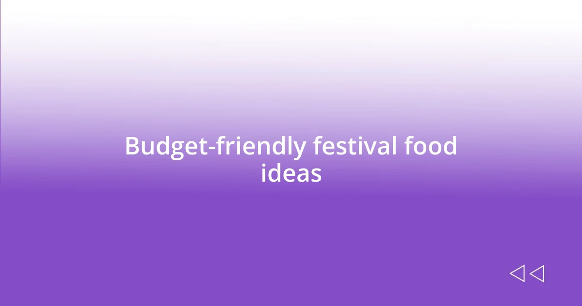 Budget-friendly festival food ideas