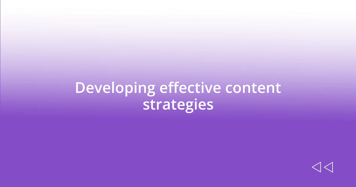 Developing effective content strategies