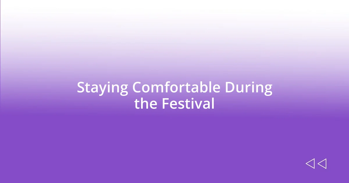 Staying Comfortable During the Festival