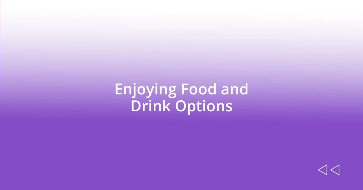 Enjoying Food and Drink Options