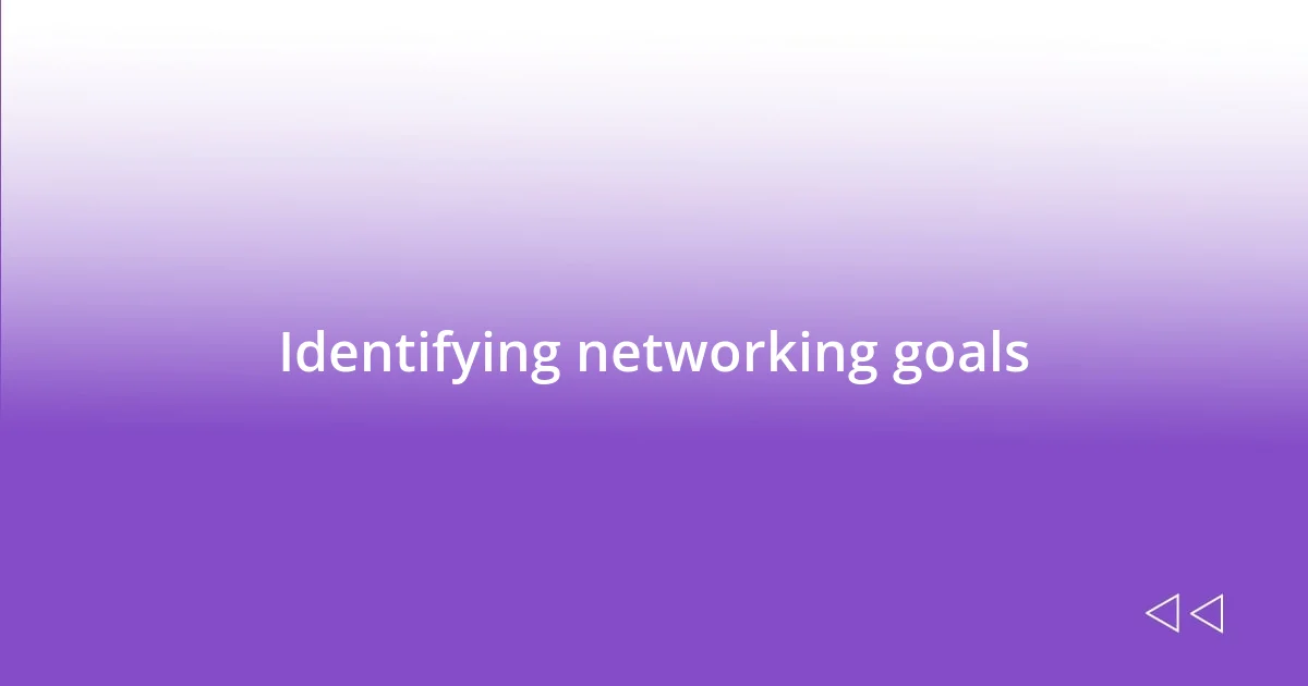 Identifying networking goals