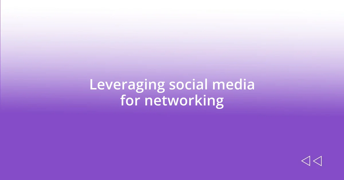 Leveraging social media for networking