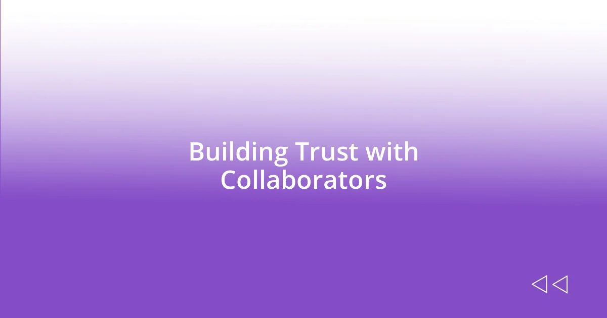 Building Trust with Collaborators