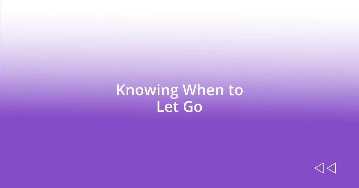 Knowing When to Let Go