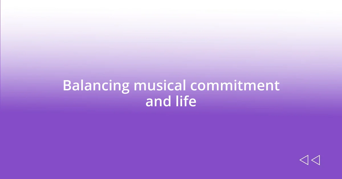 Balancing musical commitment and life