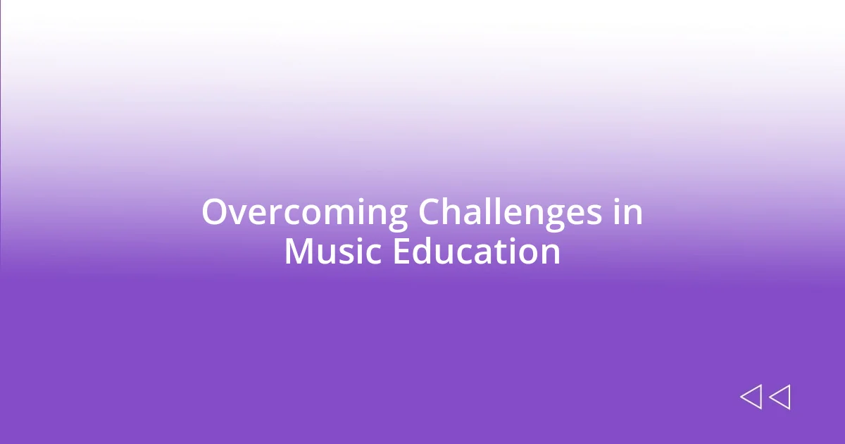 Overcoming Challenges in Music Education