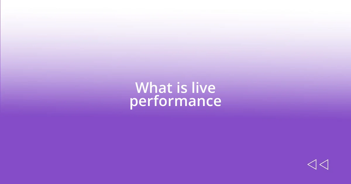 What is live performance