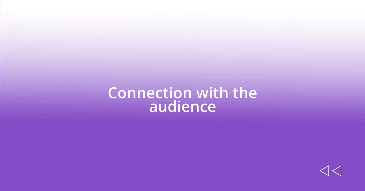 Connection with the audience