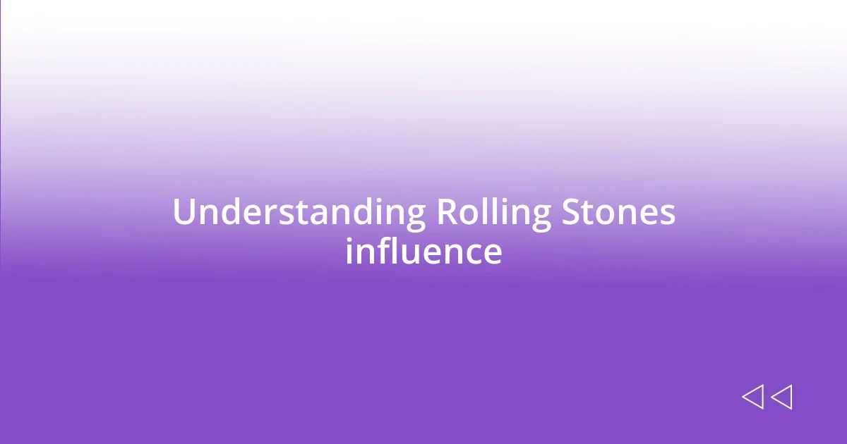 Understanding Rolling Stones influence