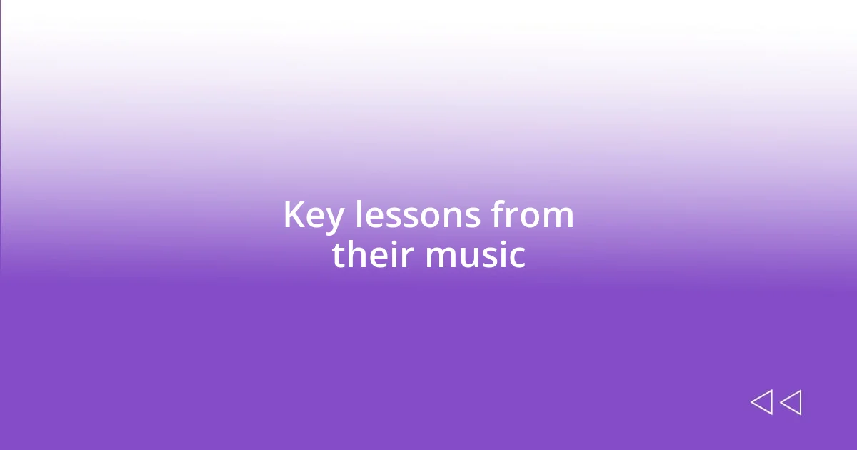 Key lessons from their music