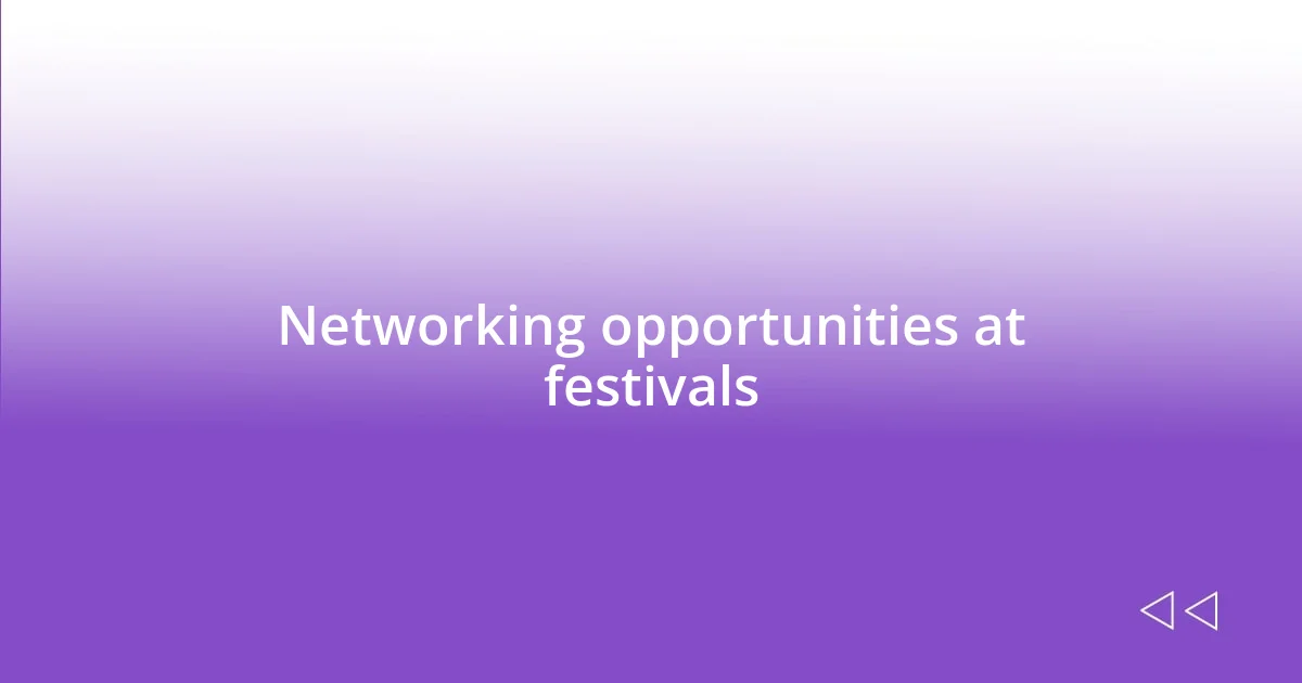 Networking opportunities at festivals