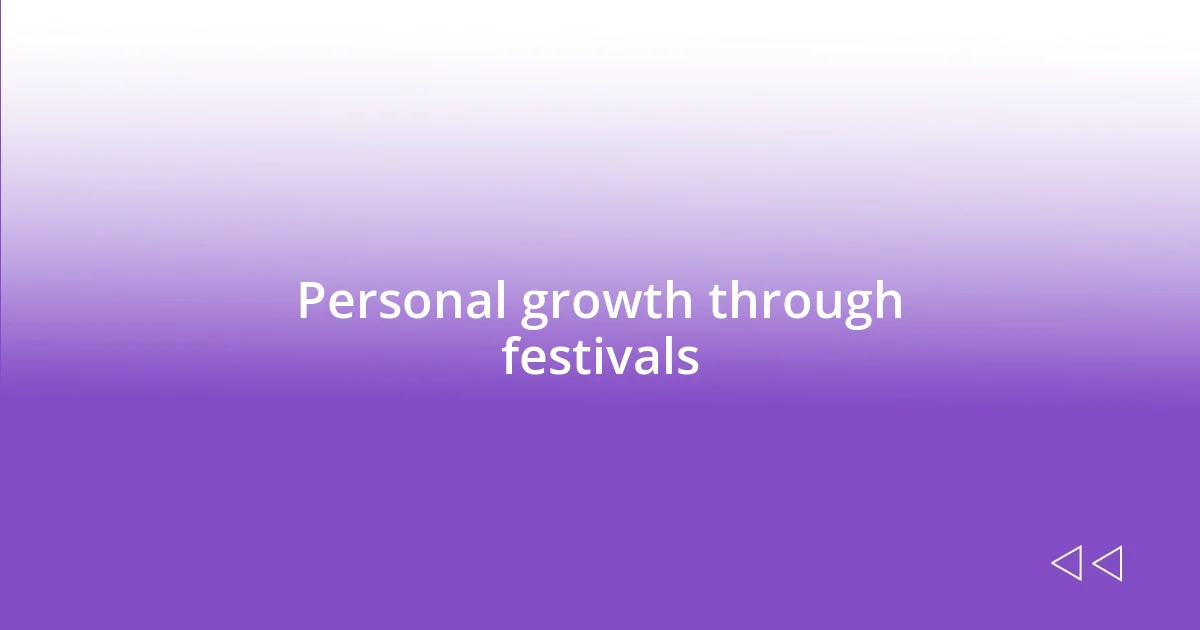 Personal growth through festivals