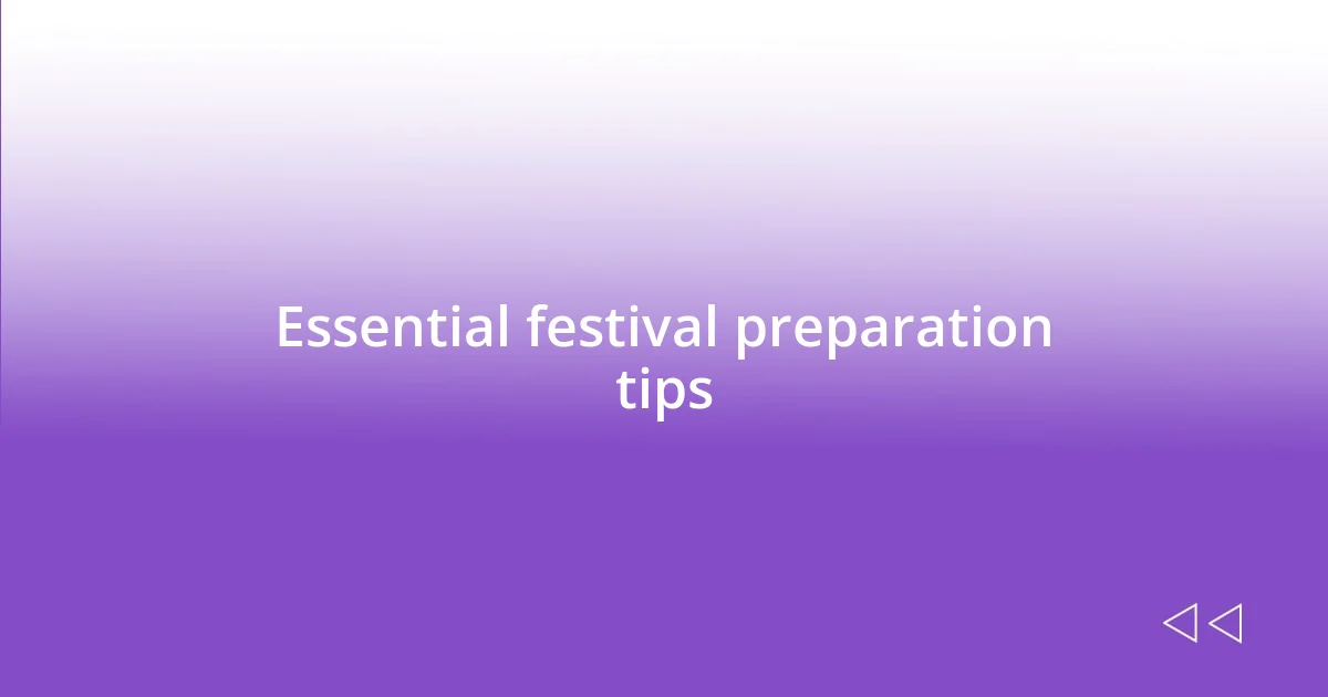 Essential festival preparation tips