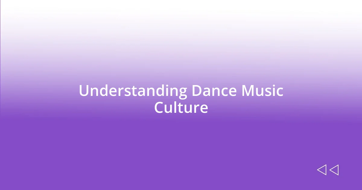 Understanding Dance Music Culture