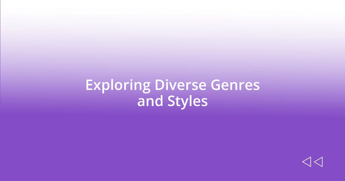 Exploring Diverse Genres and Styles