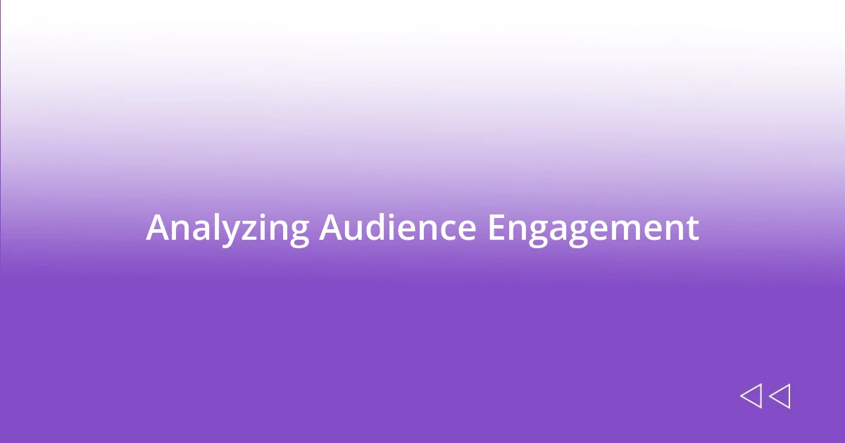 Analyzing Audience Engagement