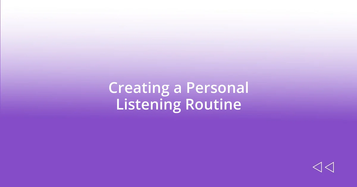 Creating a Personal Listening Routine