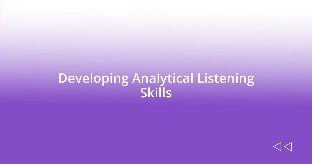 Developing Analytical Listening Skills