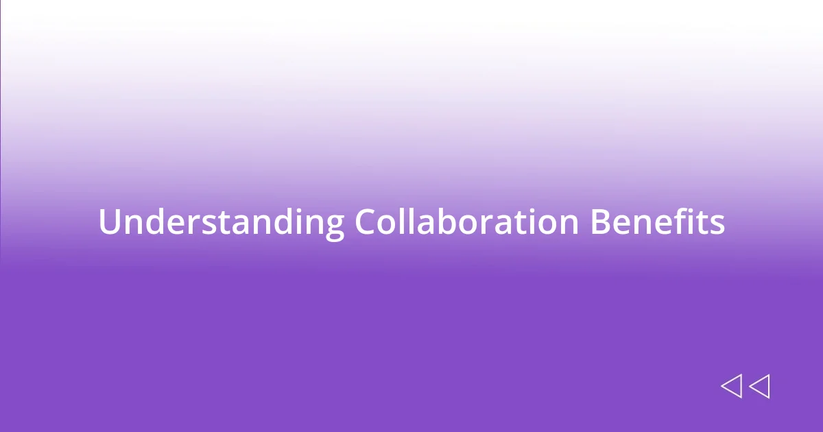 Understanding Collaboration Benefits