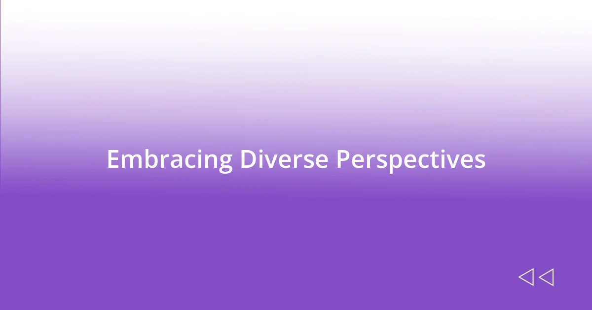 Embracing Diverse Perspectives