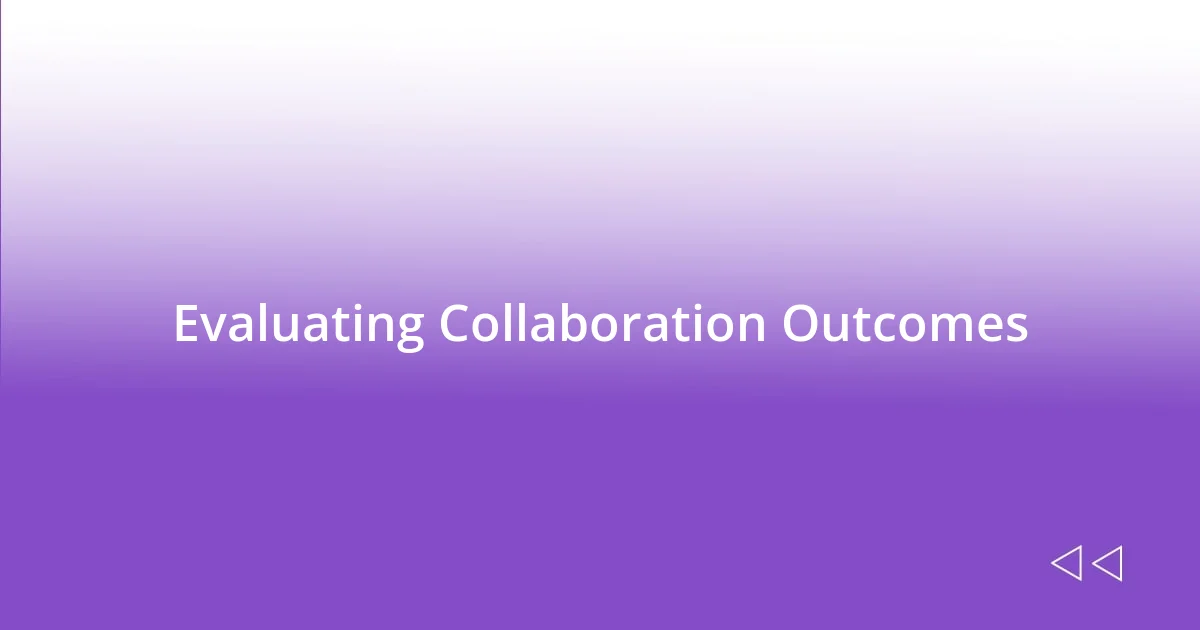 Evaluating Collaboration Outcomes