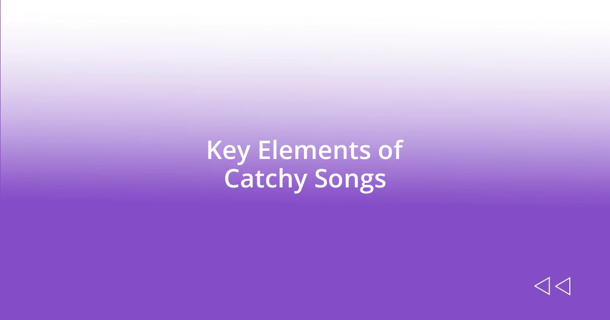 Key Elements of Catchy Songs