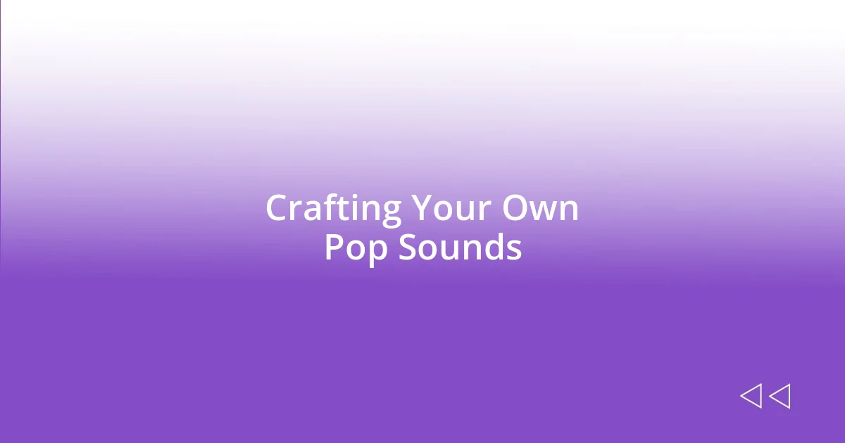 Crafting Your Own Pop Sounds