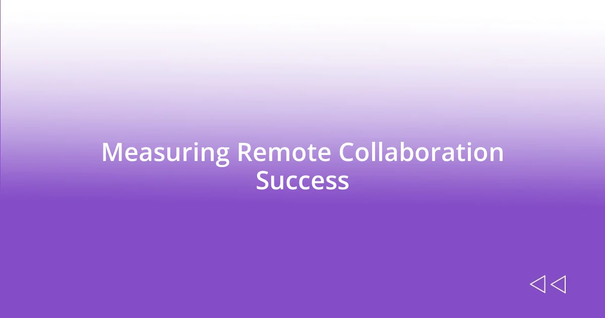 Measuring Remote Collaboration Success