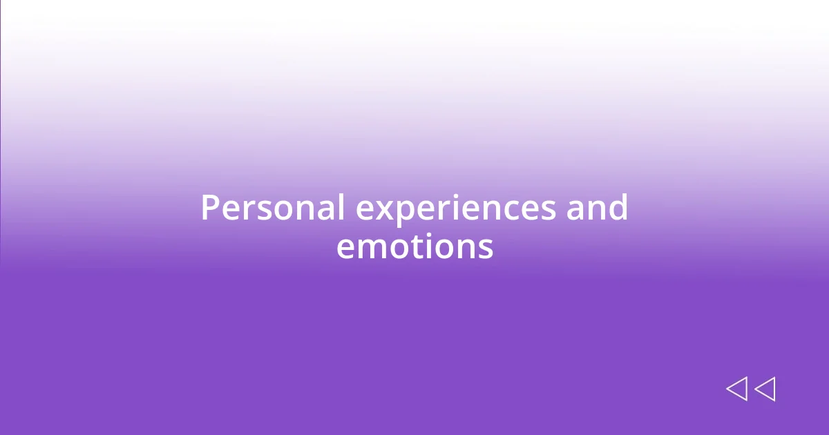 Personal experiences and emotions