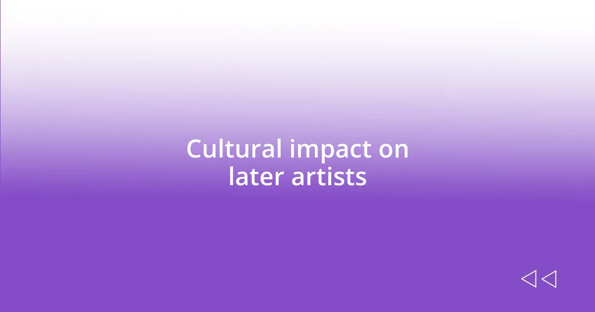 Cultural impact on later artists