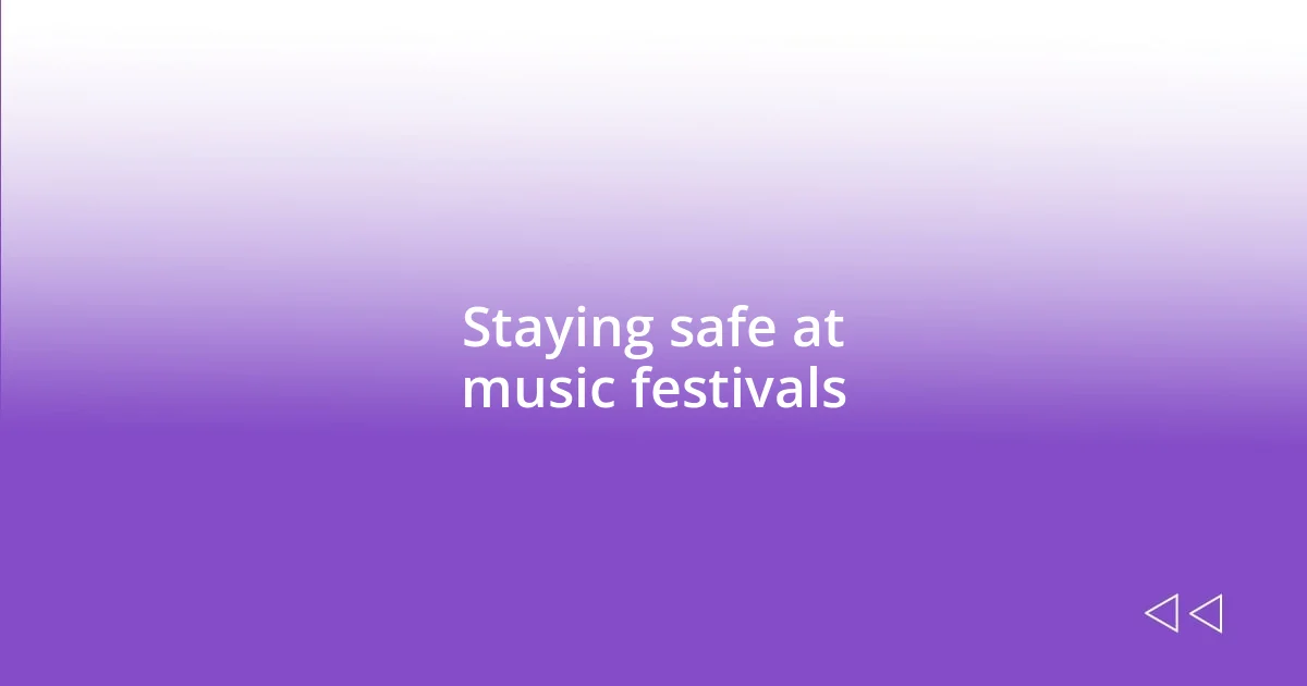 Staying safe at music festivals