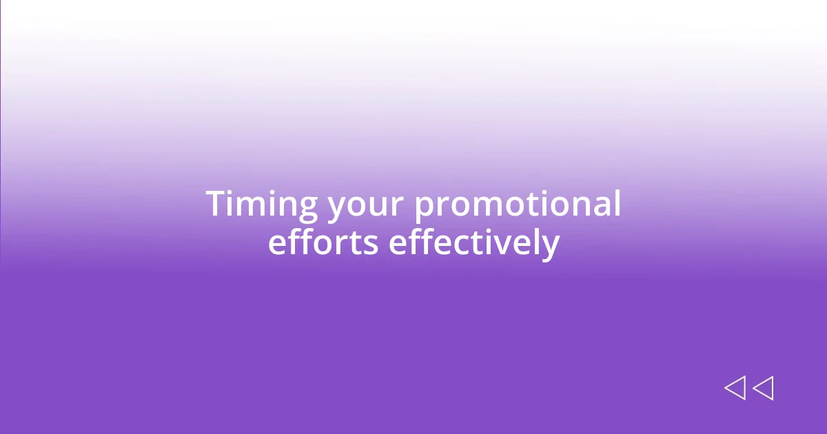 Timing your promotional efforts effectively