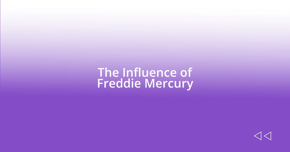 The Influence of Freddie Mercury