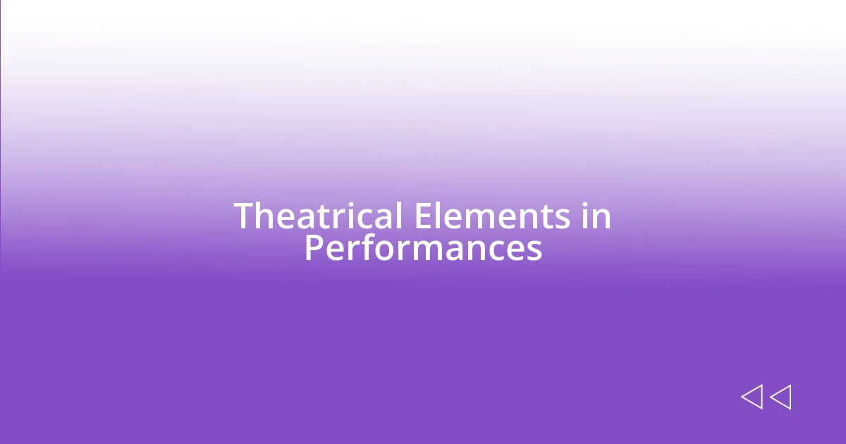 Theatrical Elements in Performances